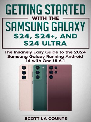 cover image of Getting Started with the Samsung Galaxy S24, S24+, and S24 Ultra